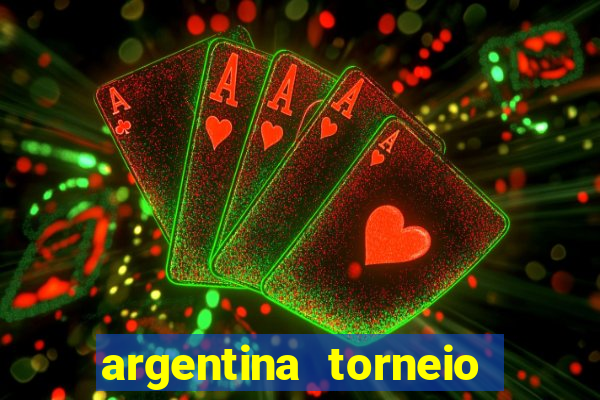 argentina torneio betano tabela